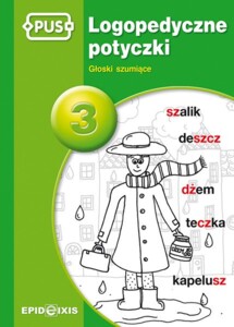 PUS Logopedyczne potyczki 3. Głoski szumiące