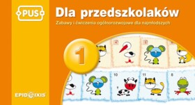 PUS Dla przedszkolaków 1. Zabawy i ćwiczenia ogólnorozwojowe dla najmłodszych