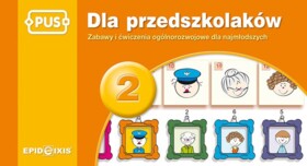 PUS Dla przedszkolaków 2. Zabawy i ćwiczenia ogólnorozwojowe dla najmłodszych