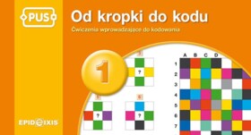 PUS Od kropki do kodu 1. Ćwiczenia wprowadzające do kodowania