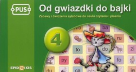 PUS Od gwiazdki do bajki 4. Zabawy i ćwiczenia sylabowe do nauki czytania i pisania