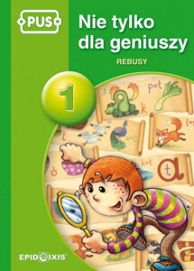 PUS Nie tylko dla geniuszy 1. Rebusy