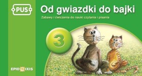 PUS Od gwiazdki do bajki 3. Zabawy i ćwiczenia sylabowe do nauki czytania i pisania