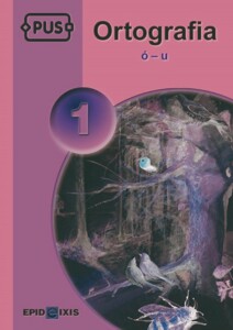 PUS Ortografia 1. Ó – U. Ćwiczenia z ortografii języka polskiego