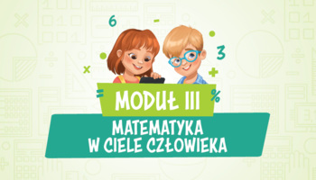 Moduł III – Matematyka w ciele człowieka