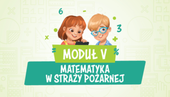 Moduł V – Matematyka w straży pożarnej