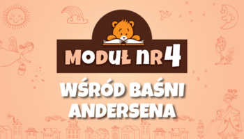 Moduł IV - Wśród baśni Andersena