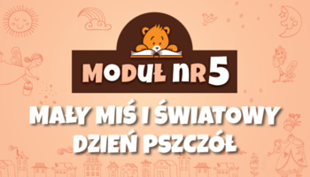 Moduł V - Mały Miś i Światowy Dzień Pszczół