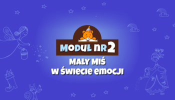 Moduł II - Mały Miś w świecie emocji