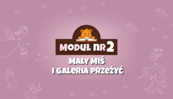 Moduł II - Mały Miś i galeria przeżyć