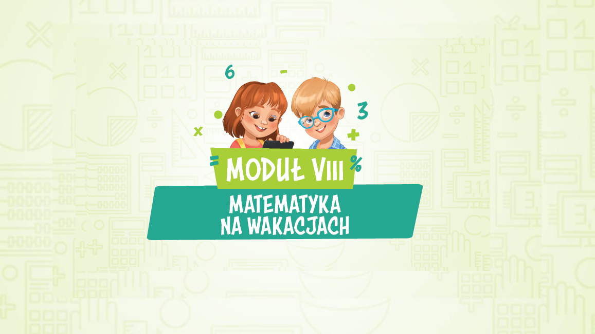 Moduł VIII – Matematyka na wakacjach