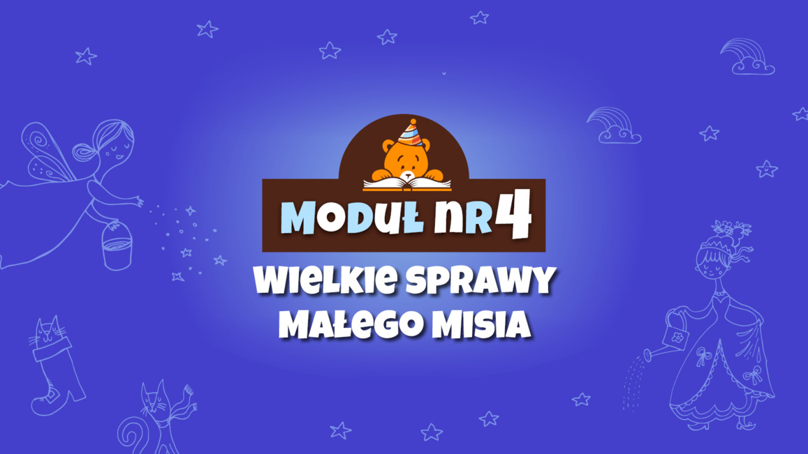 Moduł IV - Wielkie sprawy Małego Misia