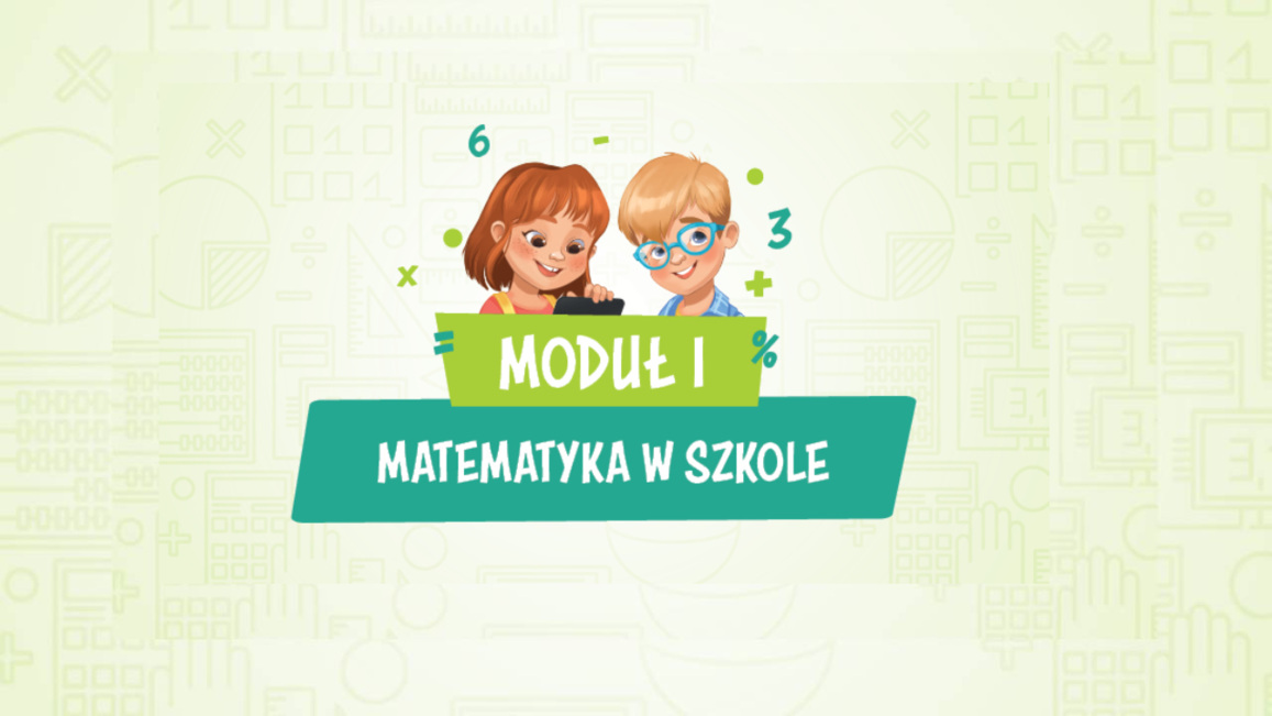 Moduł I – Matematyka w szkole