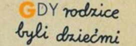 news_gdy_rodzice_byli_dziecmi.jpg