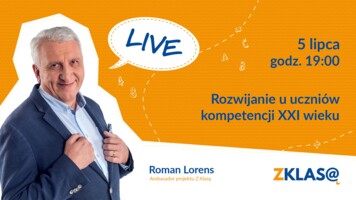 [LIVE Z KLASĄ] Roman Lorens - Rozwijanie u uczniów kompetencji XXI wieku