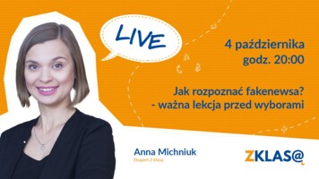 [LIVE Z KLASĄ] Anna Michniuk - Jak rozpoznać fakenewsa? - ważna lekcja przed wyborami