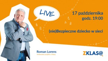 [LIVE Z KLASĄ] Roman Lorens - (nie)Bezpieczne dziecko w sieci