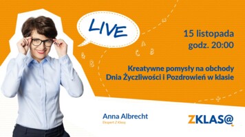 [LIVE Z KLASĄ] A. Albrecht - Kreatywne pomysły na obchody Dnia Życzliwości i Pozdrowień w klasie