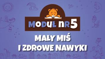 Moduł V – Mały Miś i zdrowe nawyki