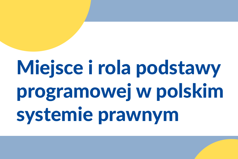 Miejsce i rola podstawy programowej w polskim systemie prawnym